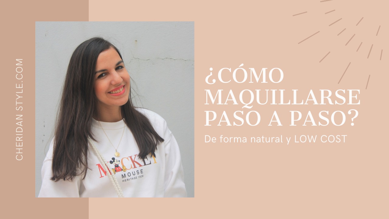 ¿Cómo Maquillarse paso a paso de forma natural y Low-Cost?